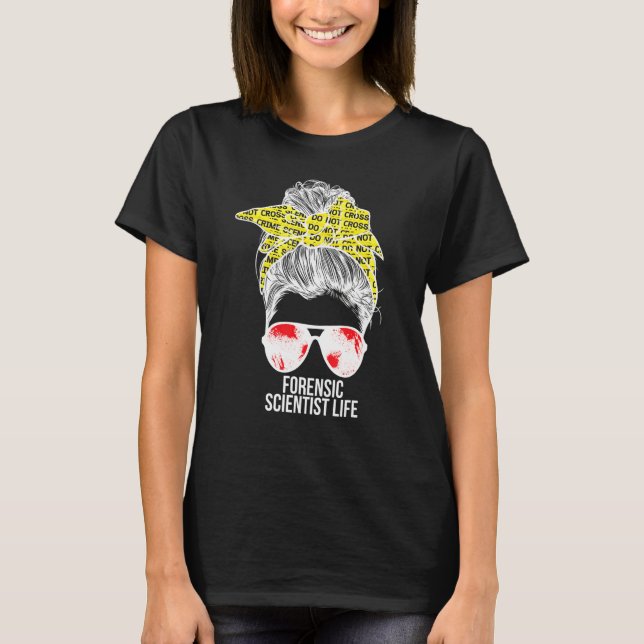Camiseta Forensic Scientist Life Forensic Science Messy Bun (Frente)