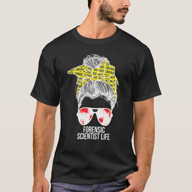 Camiseta Forensic Scientist Life Forensic Science Messy Bun (Frente)