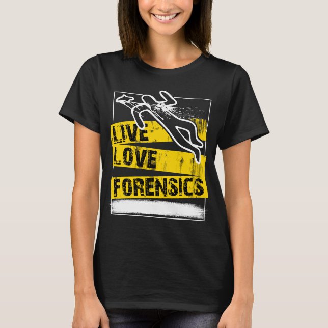 Camiseta Forensic Scientist T-Shirt Live Love Forensics (Frente)