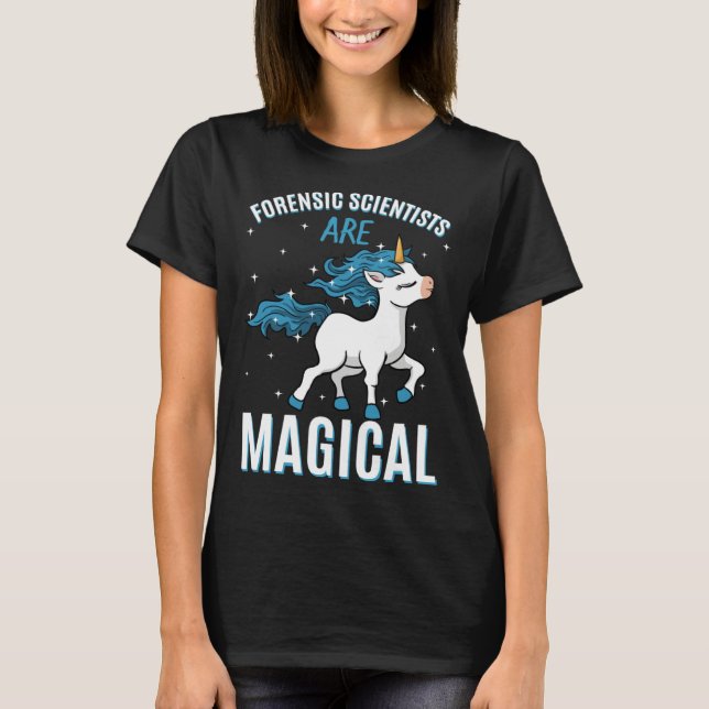 Camiseta Forensic Scientists Are Magical Unicorn Job Crime  (Frente)