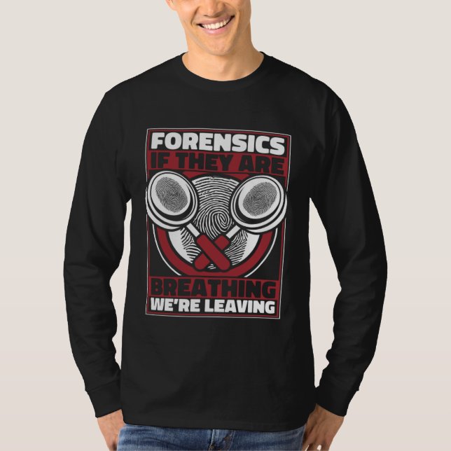 Camiseta Forensics If They Are Breathing We re Leaving Scie (Frente)