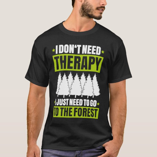 Camiseta Forestry I Don't Need Therapy Forester (Frente)