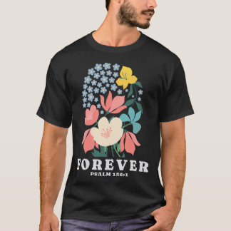 Camiseta Forever Flowers Psalm 1361 Jesus Faith Bíblia Vers