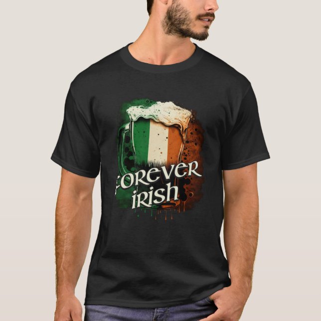 Camiseta Forever Irish Irish Flag Foaming Mug Of Beer Graph (Frente)