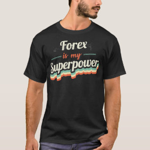 Camiseta Forex é minha superpotência