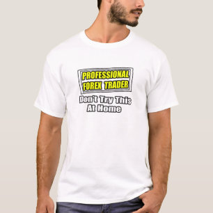 Camiseta Forex Trader profissional...Piada