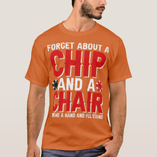 Camiseta Forget About A Chip And A Chair Poker Texas Holdem