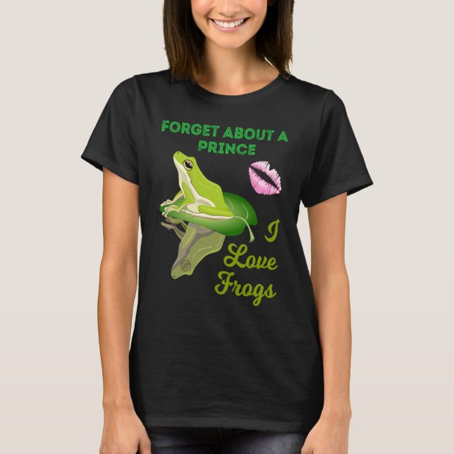 Camiseta Forget About A Prince I Love Frogs  Girls Frog (Frente)