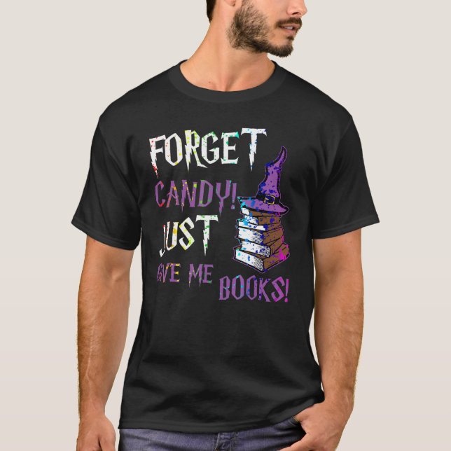 Camiseta Forget Candy Give Me Books  Halloween Books  Nerd (Frente)