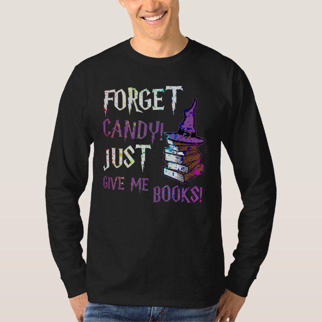 Camiseta Forget Candy Give Me Books  Halloween Books  Nerd (Frente)