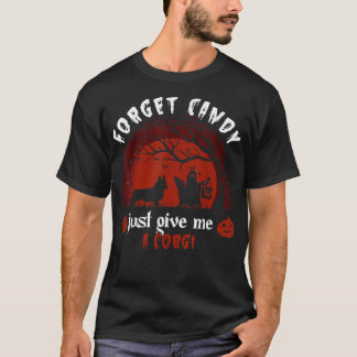 Camiseta Forget Candy Just Give Me A Corgi, Humor Halloween
