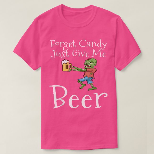 Camiseta Forget Candy Just Give Me Beer Funny Halloween Zom (Frente do Design)
