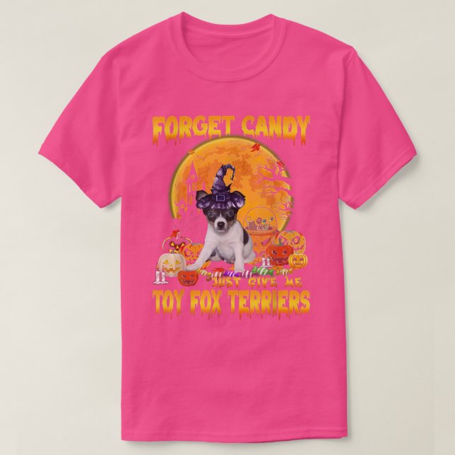 Camiseta Forget Candy Just Give Me Toy Fo Terriers Pumpkin  (Frente do Design)