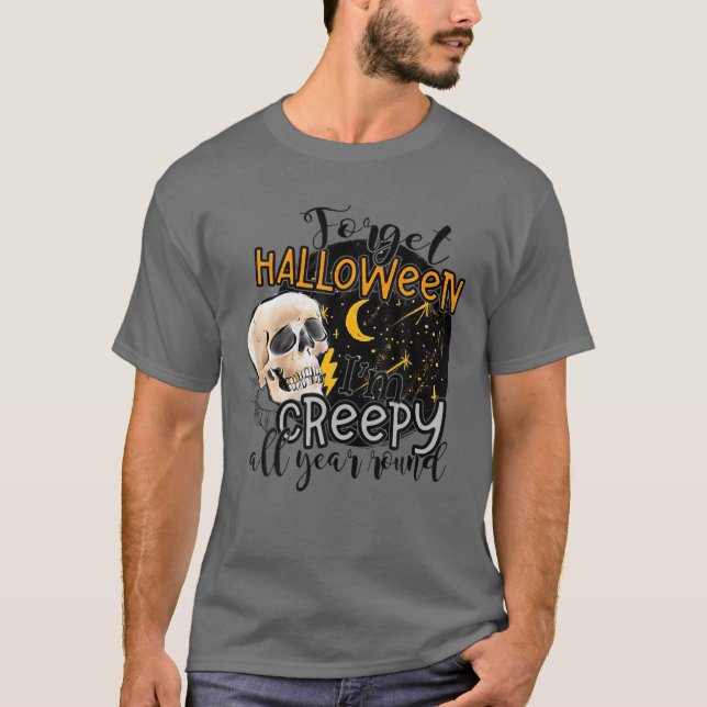 Camiseta Forget Halloween I'm Creepy All Year Round Funny S (Frente)