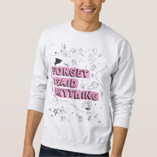 Camiseta Forget I Said Anything