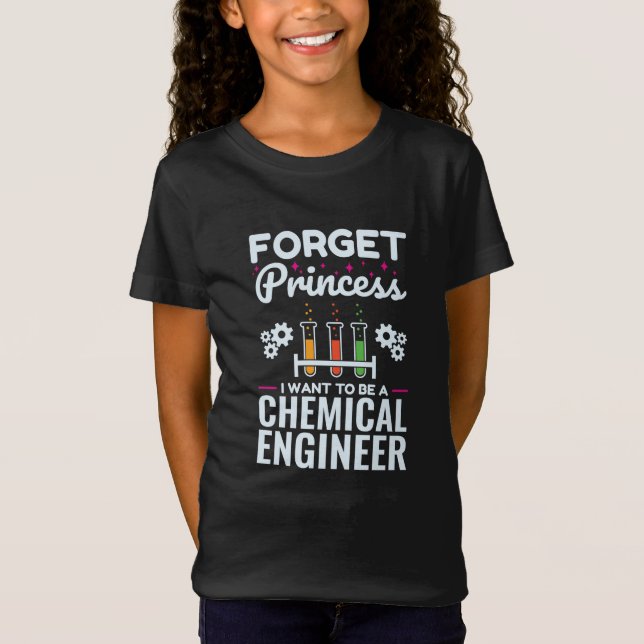 Camiseta Forget Princess I Want to Be a Chemical Engineer (Frente)