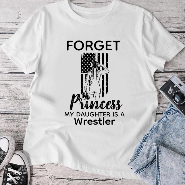 Camiseta Forget Princess My Daughter Is A Wrestler (Criador carregado)