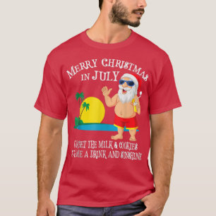 Camiseta Forget The Milk And Cookies, Santa Xmas In July Po