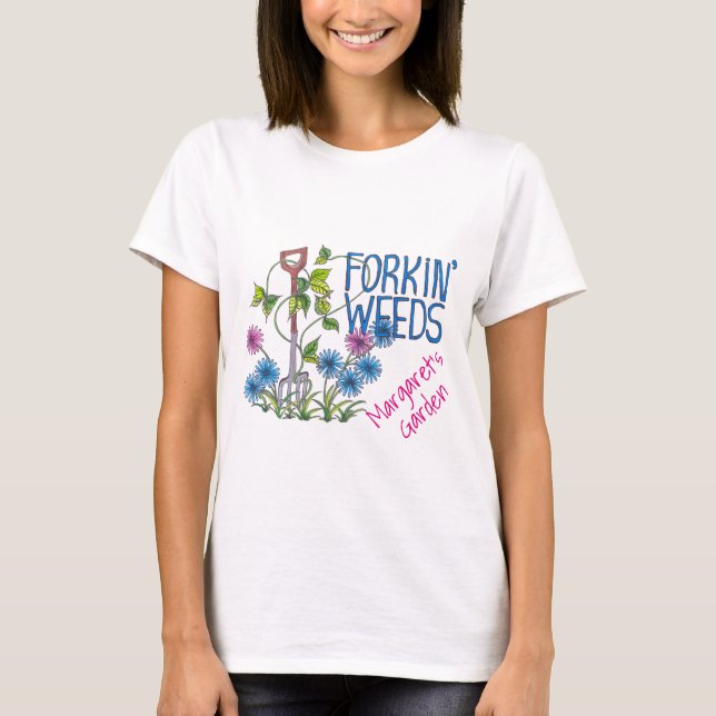 Camiseta Forkin Weeds personalizado com seu nome e texto (Frente)