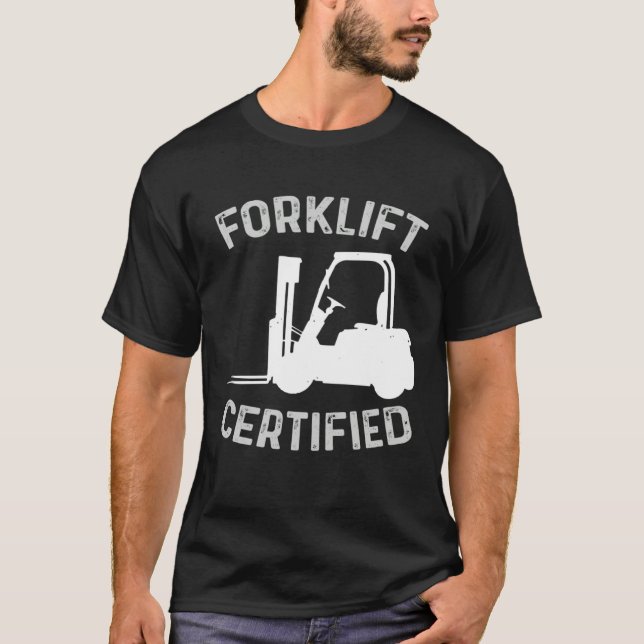 Camiseta Forklift Certified Certified Forklift Driver Lift  (Frente)