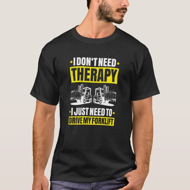Camiseta Forklift Driver I Don't Need Therapy Forklift Oper (Frente)