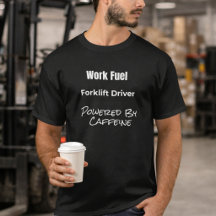 Forklift Driver Powered by Caffeine T-Shirt Gift