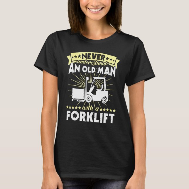 Camiseta Forklift Man Never Understimate Forklift Operator (Frente)