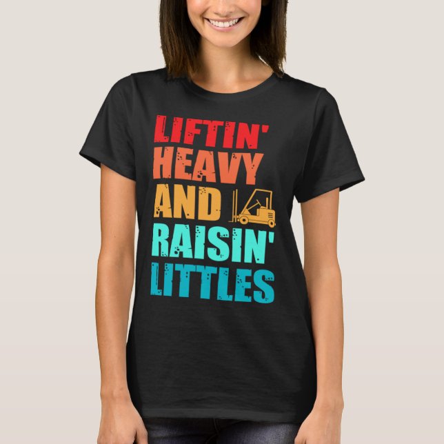 Camiseta Forklift Operator Dad Truck Driver Raise Littles (Frente)