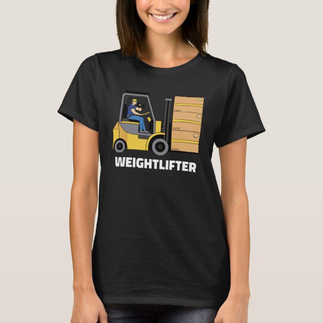 Camiseta Forklift Operator Forklift Certified Weightlifter (Frente)