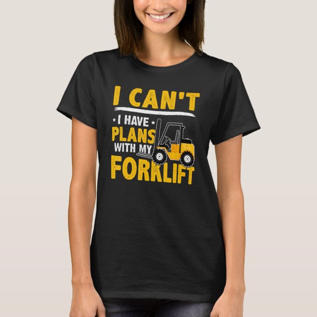 Camiseta Forklift Operator I Can't  I Have Plans With My Fo (Frente)
