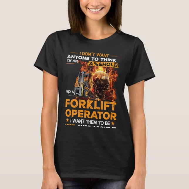 Camiseta Forklift Operator I Want Them To Be 100 Sure About (Frente)