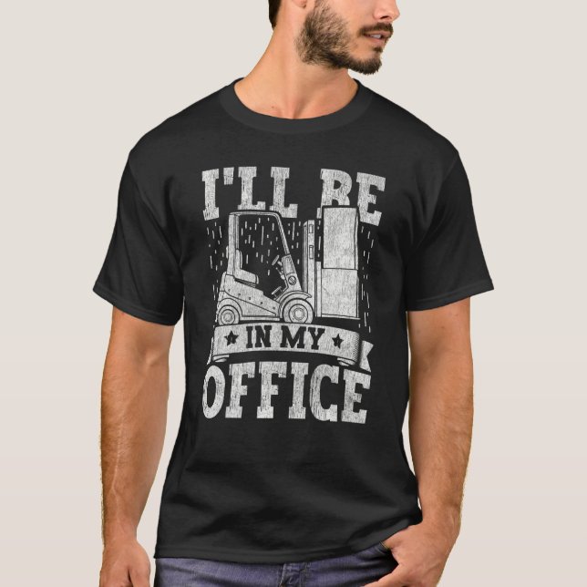 Camiseta Forklift Operator I'll Be In My Office Forklift Dr (Frente)