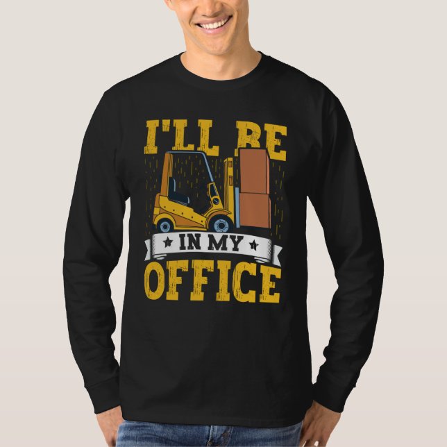 Camiseta Forklift Operator I'll Be In My Office Forklift Dr (Frente)