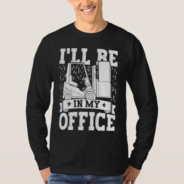 Camiseta Forklift Operator I'll Be In My Office Forklift Dr (Frente)