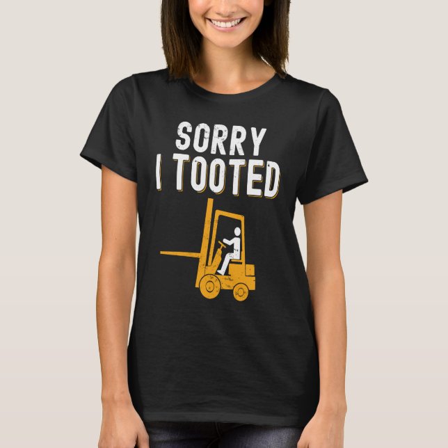Camiseta Forklift Operator Sorry i Tooted (Frente)