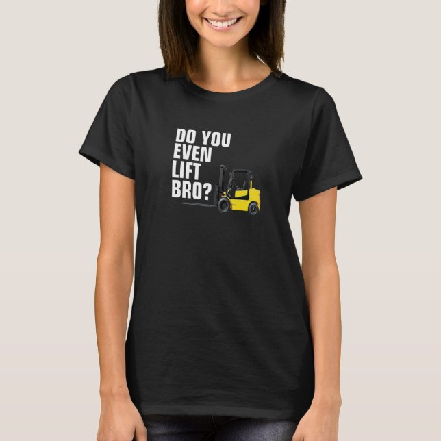 Camiseta Forklift Warehouse  Do You Even Lift Bro (Frente)