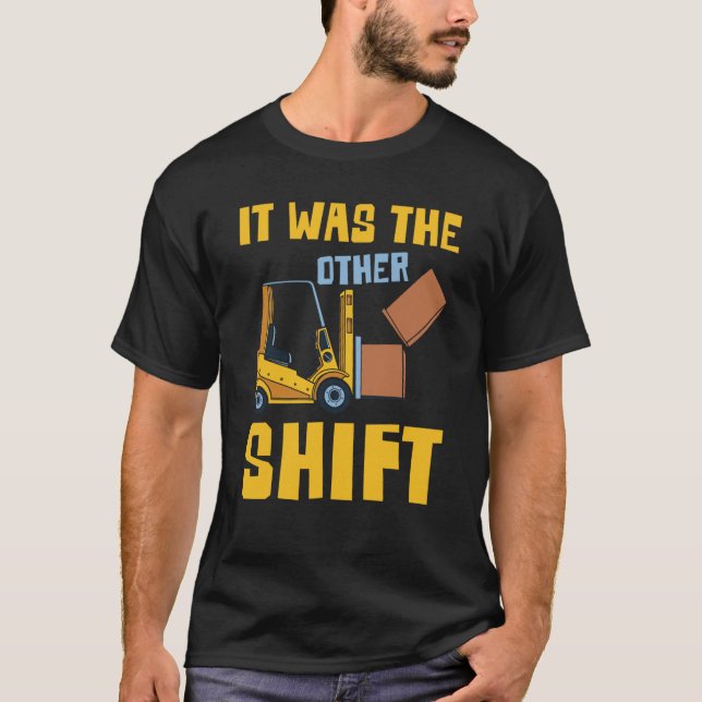 Camiseta Forklifter It was the other Shift (Frente)