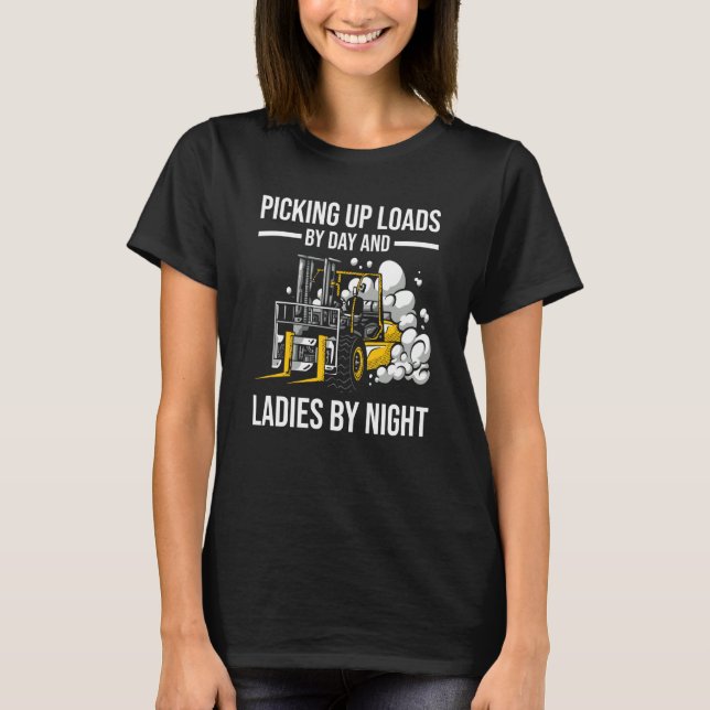 Camiseta Forklifter Loads By Day Ladies By Night (Frente)