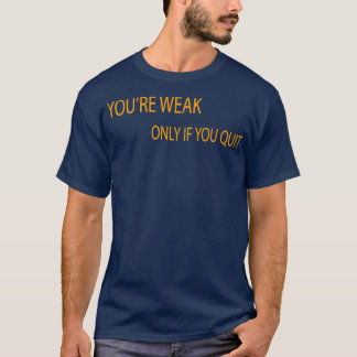 Camiseta Formação de ginástica motivacional Só é fraco se