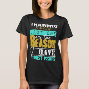 Camiseta Formadores que dizem a última razão pela qual tenh