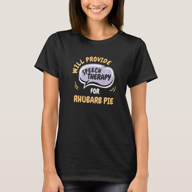 Camiseta Forneça terapia de fala para Rhubarb Pie (Frente)
