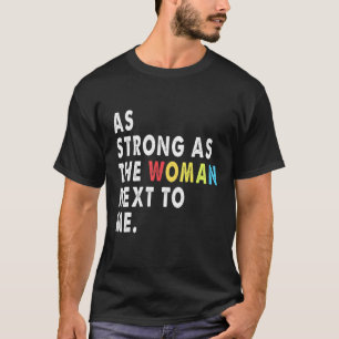 Camiseta Forte Como A Mulher Ao Meu Lado Pro Feminismo