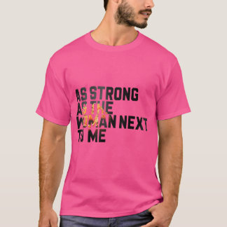Camiseta Forte Como A Mulher Ao Meu Lado Pro Feminismo 2