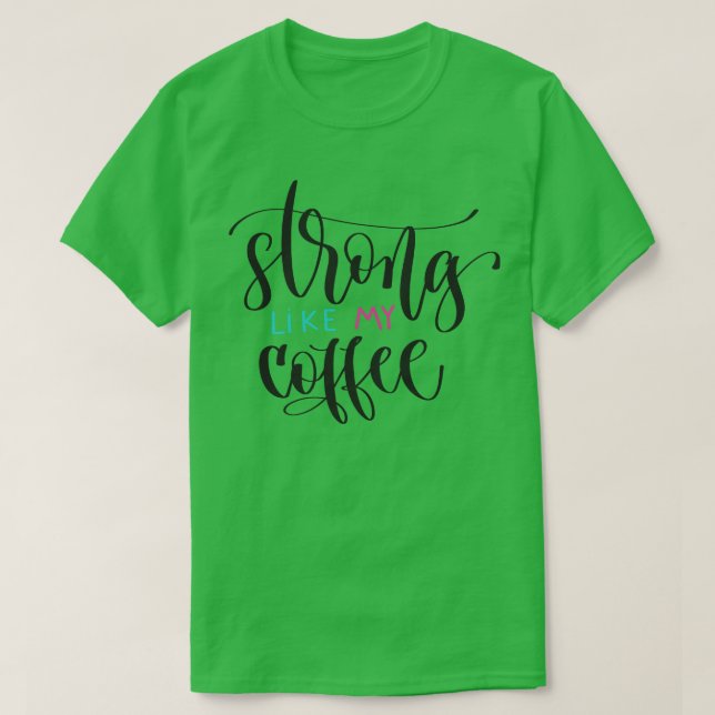 Camiseta Forte Como Meu Café (Frente do Design)