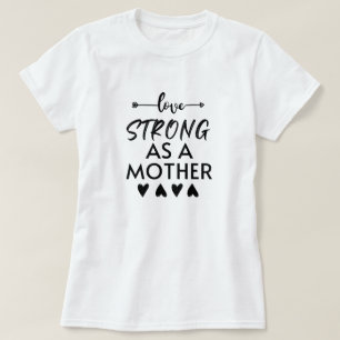 Camiseta Forte como T-Shirt-Mãe