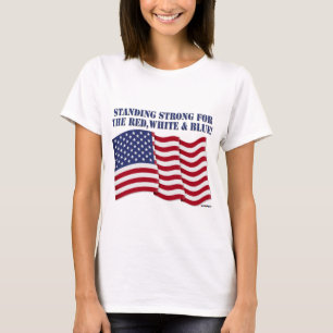 CAMISETA FORTE ERETO PARA O VERMELHO, O BRANCO & O AZUL!