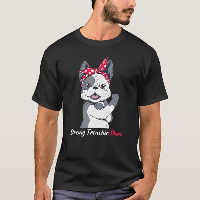Camiseta Forte Mãe Frenchie Bulldog Francês (Frente)