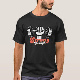 Camiseta forte o suficiente para amantes de academ