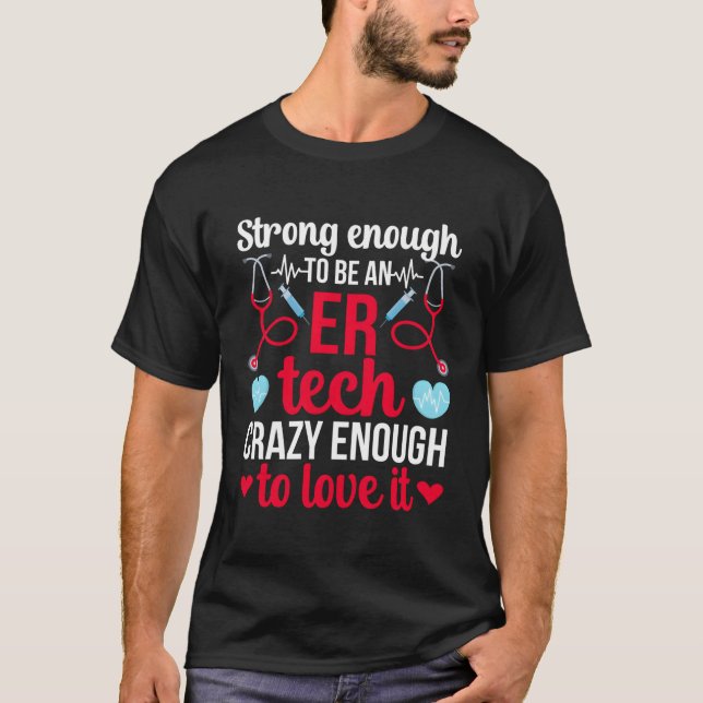 Camiseta Forte Para Ser Uma Er Tech Emergency Room Tech Er  (Frente)