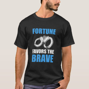 Camiseta Fortune Favorece A Corajosa Polícia Policial